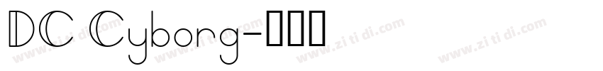 DC Cyborg字体转换